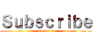 Ｓｕｂｓｃｒｉｂｅ (starten !!)