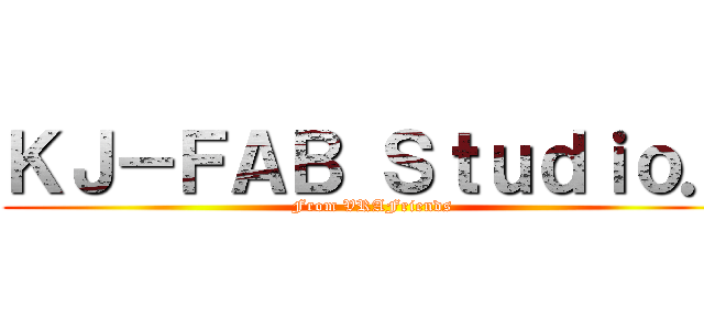 ＫＪ－ＦＡＢ Ｓｔｕｄｉｏ． (From VRAFriends)