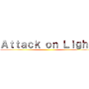 Ａｔｔａｃｋ ｏｎ Ｌｉｇｈｔ ()