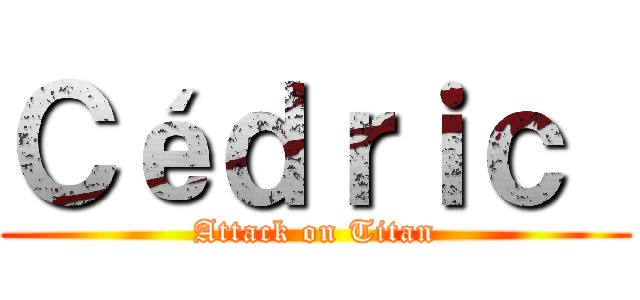 Ｃéｄｒｉｃ  (Attack on Titan)