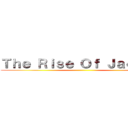 Ｔｈｅ Ｒｉｓｅ Ｏｆ Ｊａｅｇｅｒ ()