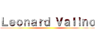 Ｌｅｏｎａｒｄ Ｖａｌｉｎｏ ()