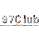 ９７Ｃｌｕｂ (BiTch)