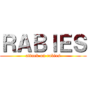 ＲＡＢＩＥＳ (attack on rabies)