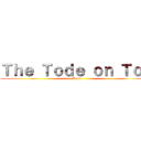 Ｔｈｅ Ｔｏｄｅ ｏｎ Ｔｏｐ (Tode)