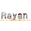 Ｒａｙａｎ  (Snk)