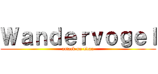 Ｗａｎｄｅｒｖｏｇｅｌ (attack on titan)