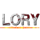 ＬＯＲＹ (attack on heart)