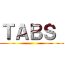 ＴＡＢＳ  ()