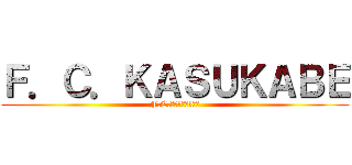 Ｆ．Ｃ．ＫＡＳＵＫＡＢＥ (F.C.ＫＡＳＵＫＡＢＥ)