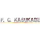 Ｆ．Ｃ．ＫＡＳＵＫＡＢＥ (F.C.ＫＡＳＵＫＡＢＥ)