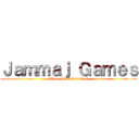 Ｊａｍｍａｊ Ｇａｍｅｓ (Where Shit Gets Real)