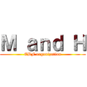 Ｍ ａｎｄ Ｈ (EBF organization)