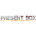 ＰＲＥＳＥＮＴ ＢＯＸ ()