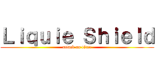 Ｌｉｑｕｉｅ Ｓｈｉｅｌｄ (attack on titan)