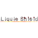 Ｌｉｑｕｉｅ Ｓｈｉｅｌｄ (attack on titan)