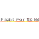 Ｆｉｇｈｔ Ｆｏｒ Ｓｃｉｅｎｃｅ (Nstda)