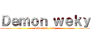 Ｄｅｍｏｎ ｗｅｋｙ (www.3asq.com)