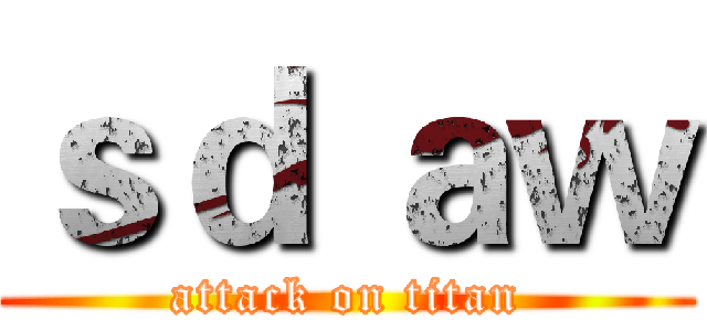 ｓｄ ａｗ (attack on titan)