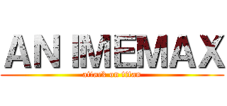 ＡＮＩＭＥＭＡＸ (attack on titan)