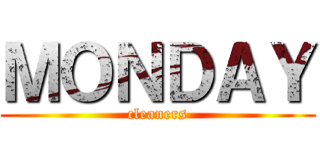 ＭＯＮＤＡＹ (cleaners)