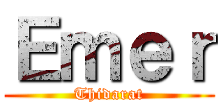 Ｅｍｅｒ (Thidarat)