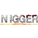 ＮＩＧＧＥＲ (FAGGOT)