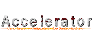 Ａｃｃｅｌｅｒａｔｏｒ (Toaru Kagaku no Railgun & To Aru Majutsu No Index)