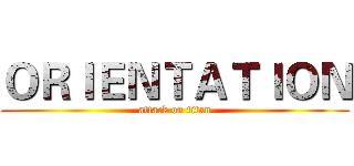 ＯＲＩＥＮＴＡＴＩＯＮ (attack on titan)