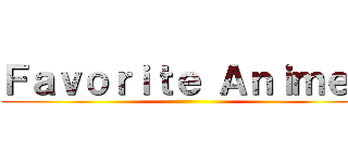 Ｆａｖｏｒｉｔｅ Ａｎｉｍｅｓ ()