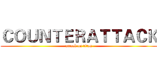 ＣＯＵＮＴＥＲＡＴＴＡＣＫ (attack on titan)