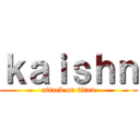 ｋａｉｓｈｎ (attack on titan)