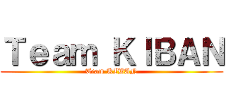 Ｔｅａｍ ＫＩＢＡＮ (Team KIBAN)