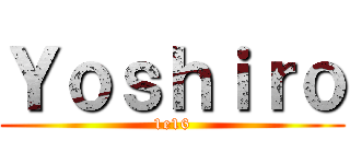 Ｙｏｓｈｉｒｏ (1e16)