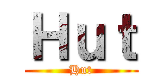 Ｈｕｔ (Hut)