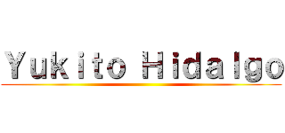 Ｙｕｋｉｔｏ Ｈｉｄａｌｇｏ ()