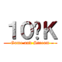 １０⍟Ｋ (Game and Stream)