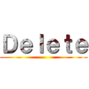 Ｄｅｌｅｔｅ ()