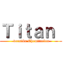 Ｔｉｔａｎ  ( versión Chemitaclon)