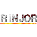 ＲＩＮＪＯＲ ()