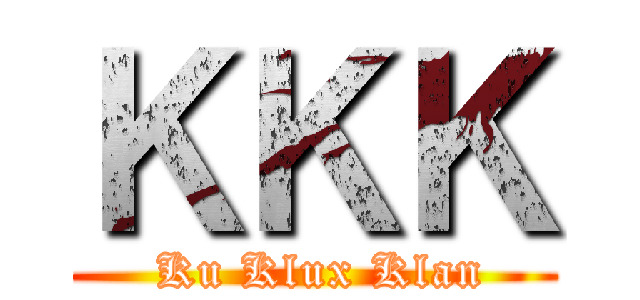 ＫＫＫ ( Ku Klux Klan)