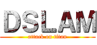 ＤＳＬＡＭ (attack on titan)