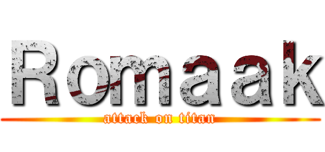 Ｒｏｍａａｋ (attack on titan)