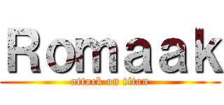 Ｒｏｍａａｋ (attack on titan)
