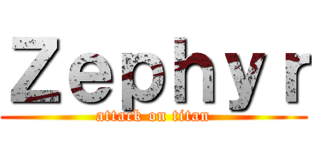 Ｚｅｐｈｙｒ (attack on titan)