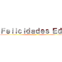 Ｆｅｌｉｃｉｄａｄｅｓ Ｅｄｕ (Sasageyo)