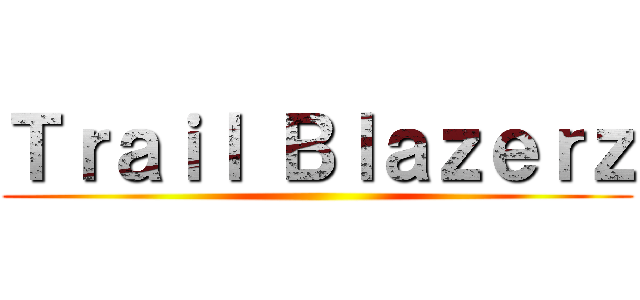Ｔｒａｉｌ Ｂｌａｚｅｒｚ ()