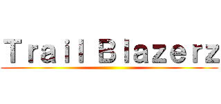 Ｔｒａｉｌ Ｂｌａｚｅｒｚ ()