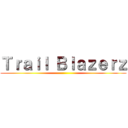 Ｔｒａｉｌ Ｂｌａｚｅｒｚ ()