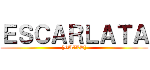 ＥＳＣＡＲＬＡＴＡ ([GUILD])